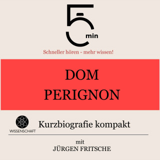 5 Minuten, 5 Minuten Biografien, Jürgen Fritsche: Dom Perignon: Kurzbiografie kompakt