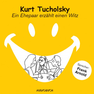 Kurt Tucholsky: Ein Ehepaar erzählt einen Witz