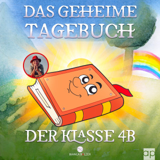 Bianca Balzer: Das geheime Tagebuch der Klasse 4 B