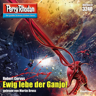 Robert Corvus: Perry Rhodan 3240: Ewig lebe der Ganjo!