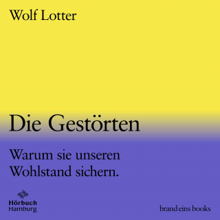 Wolf Lotter: Die Gestörten (brand eins audio books 2)