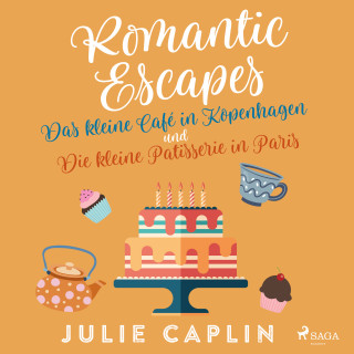 Julie Caplin: Romantic Escapes: Das kleine Café in Kopenhagen und Die kleine Patisserie in Paris