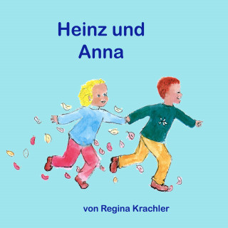 Regina Krachler: Heinz und Anna: gehen nun zur Schule