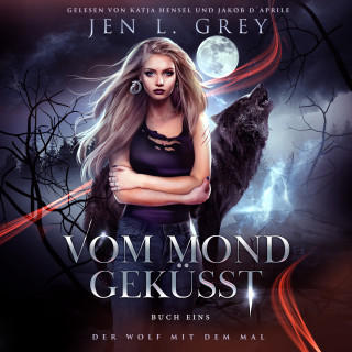 Jen L. Grey, Fantasy Hörbücher, Romantasy Hörbücher: Vom Mond geküsst - Wolf mit dem Mal 1 - Fantasy Hörbuch