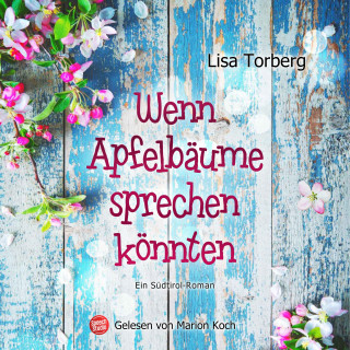 Lisa Torberg: Wenn Apfelbäume sprechen könnten