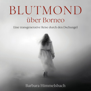 Barbara Himmelsbach: Blutmond über Borneo