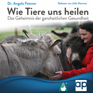 Dr. Angela Fetzner: Wie Tiere uns heilen