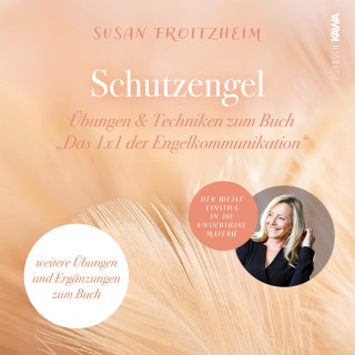 Susan Froitzheim: Schutzengel: Übungen & Techniken zum Buch "Das 1x1 der Engelkommunikation"