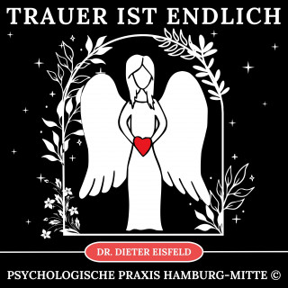 Dr. Dieter Eisfeld: Trauer ist endlich