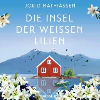 Jorid Mathiassen: Die Insel der weißen Lilien