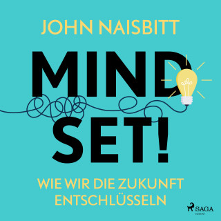 John Naisbitt: Mind Set! - Wie wir die Zukunft entschlüsseln