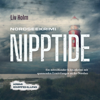 Liv Holm: Nordseekrimi Nipptide: Ein mitreißender Küstenkrimi mit spannenden Ermittlungen an der Nordsee - Krimi Empfehlung