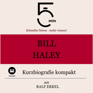 5 Minuten, 5 Minuten Biografien, Ralf Erkel: Bill Haley: Kurzbiografie kompakt