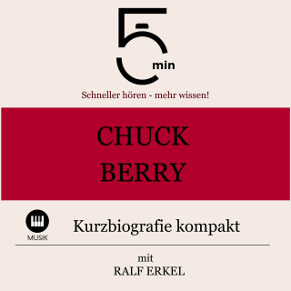 5 Minuten, 5 Minuten Biografien, Ralf Erkel: Chuck Berry: Kurzbiografie kompakt