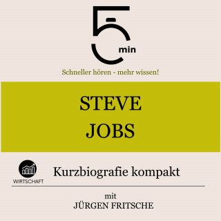 5 Minuten, 5 Minuten Biografien, Jürgen Fritsche: Steve Jobs: Kurzbiografie kompakt