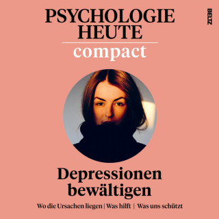 Psychologie Heute: Psychologie Heute Compact 74: Depressionen bewältigen