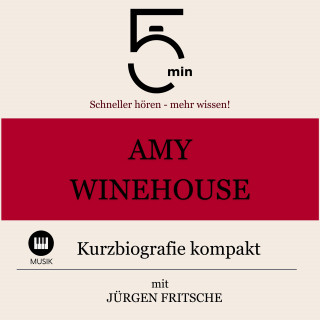 5 Minuten, 5 Minuten Biografien, Jürgen Fritsche: Amy Winehouse: Kurzbiografie kompakt
