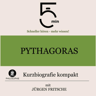5 Minuten, 5 Minuten Biografien, Jürgen Fritsche: Pythagoras: Kurzbiografie kompakt