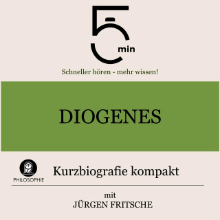 5 Minuten, 5 Minuten Biografien, Jürgen Fritsche: Diogenes: Kurzbiografie kompakt