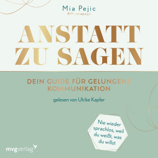 Mia Pejic: Anstatt zu sagen – Dein Guide für gelungene Kommunikation