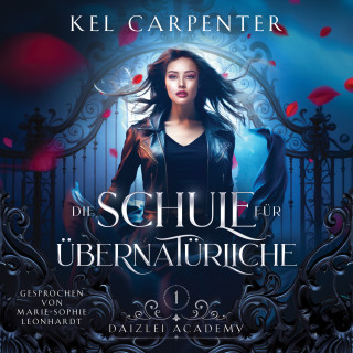Kel Carpenter, Fantasy Hörbücher, Hörbuch Bestseller: Die Schule für Übernatürliche - Akademie Hörbuch