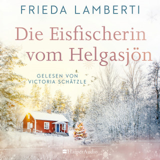 Frieda Lamberti: Die Eisfischerin vom Helgasjön (ungekürzt)