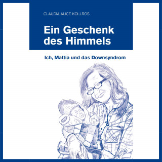Claudia Kollros: Ein Geschenk des Himmels