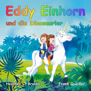 Frank Queißer, Heather L. Brooks: Eddy Einhorn