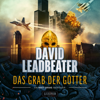 David Leadbeater: DAS GRAB DER GÖTTER (Matt Drake Abenteuer 4)