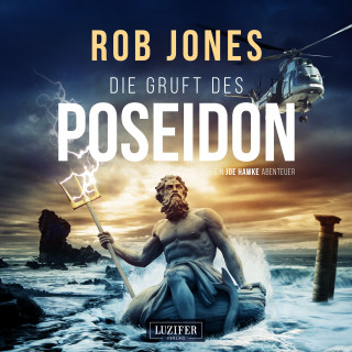 Rob Jones: DIE GRUFT DES POSEIDON (Joe Hawke 1)