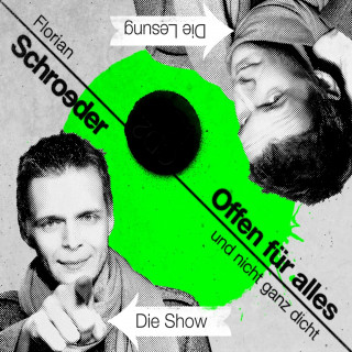 Florian Schroeder: Offen für ALLES und nicht ganz dicht
