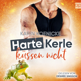 Karin Koenicke: Harte Kerle küssen nicht
