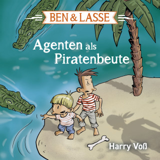 Harry Voß: Ben und Lasse - Agenten als Piratenbeute