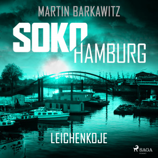 Martin Barkawitz: SoKo Hamburg: Leichenkoje (Ein Fall für Heike Stein, Band 16)