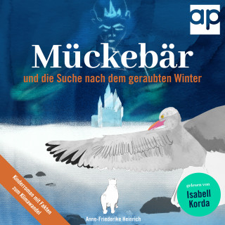 Anne-Friederike Heinrich: Mückebär und die Suche nach dem geraubten Winter
