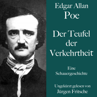 Edgar Allan Poe: Der Teufel der Verkehrtheit