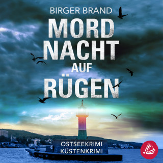 Birger Brand: Mordnacht auf Rügen: Ostseekrimi - Küstenkrimi