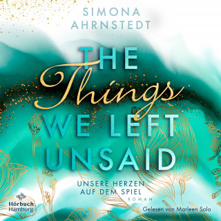 Simona Ahrnstedt: The things we left unsaid. Unsere Herzen auf dem Spiel