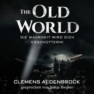 Clemens Aldenbrock: The Old World: Die Wahrheit wird dich erschüttern!