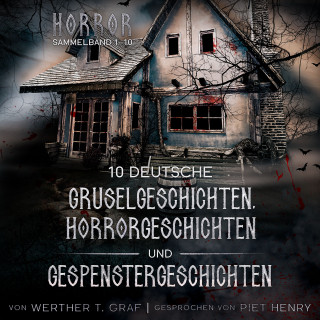 Werther T. Graf: Horror. Sammelband 1–10. 10 deutsche Gruselgeschichten, Horrorgeschichten und Gespenstergeschichten