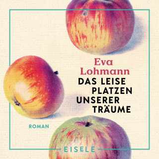 Eva Lohmann: Das leise Platzen unserer Träume