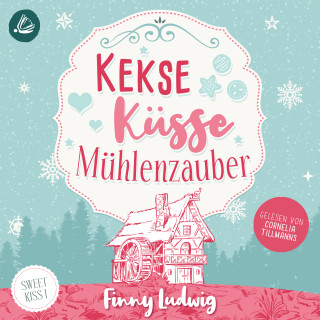 Finny Ludwig: Kekse Küsse Mühlenzauber (Sweet Kiss, Band 1)
