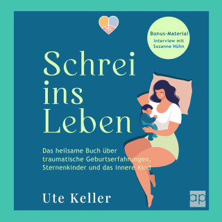 Ute Keller: Schrei ins Leben