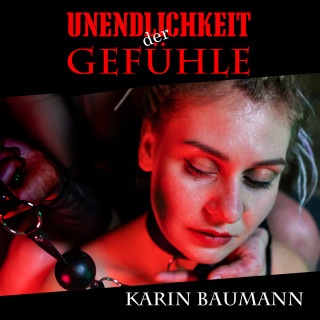 Karin Baumann: Unendlichkeit der Gefühle