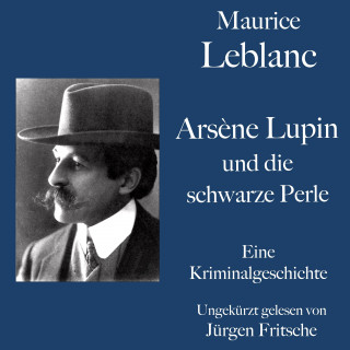Maurice Leblanc: Maurice Leblanc: Arsène Lupin und die schwarze Perle