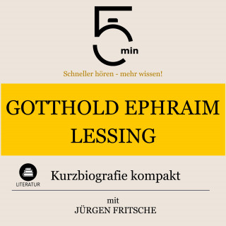 5 Minuten, 5 Minuten Biografien, Jürgen Fritsche: Gotthold Ephraim Lessing: Kurzbiografie kompakt