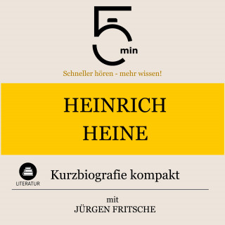 5 Minuten, 5 Minuten Biografien, Jürgen Fritsche: Heinrich Heine: Kurzbiografie kompakt
