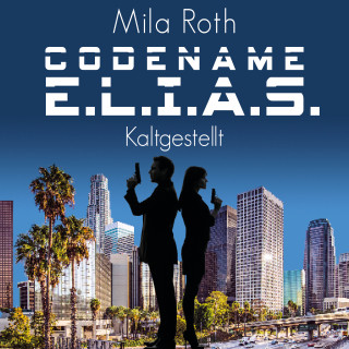 Mila Roth: Codename E.L.I.A.S. – Kaltgestellt
