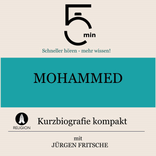 5 Minuten, 5 Minuten Biografien, Jürgen Fritsche: Mohammed: Kurzbiografie kompakt