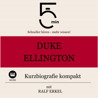 5 Minuten, 5 Minuten Biografien, Ralf Erkel: Duke Ellington: Kurzbiografie kompakt